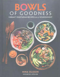 Bowls of Goodness: Vibrant Vegetarian Recipes Full of Nourishment - Nina Olsson (ISBN: 9780857833914)