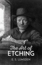 Art of Etching - E. S. Lumsden (ISBN: 9780486200491)