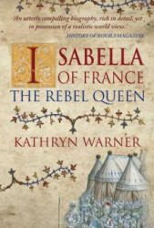Isabella of France - Kathryn Warner (ISBN: 9781445652429)