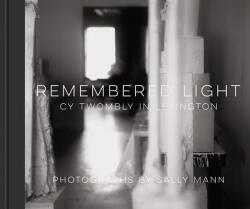 Remembered Light: Cy Twombly in Lexington - Simon Schama, Sally Mann (ISBN: 9781419722721)