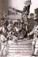 Black Cosmopolitanism: Racial Consciousness and Transnational Identity in the Nineteenth-Century Americas (ISBN: 9780812223231)
