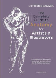 Complete Guide to Anatomy for Artists & Illustrators - Gottfried Bammes (ISBN: 9781782213581)