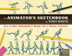 Animator's Sketchbook - Tony White (ISBN: 9781498774017)