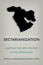 Sectarianization - Mapping the New Politics of the Middle East (ISBN: 9781849047029)