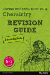 Pearson REVISE Edexcel GCSE (9-1) Chemistry Foundation Revision Guide - Nigel Saunders (ISBN: 9781292131894)