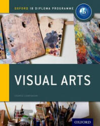 Oxford IB Diploma Programme: Visual Arts Course Companion - Jayson Paterson, Simon Poppy, Andrew Vaughan (ISBN: 9780198377917)