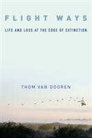 Flight Ways: Life and Loss at the Edge of Extinction (ISBN: 9780231166195)