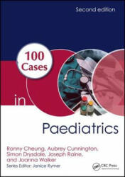 100 Cases in Paediatrics - Joseph E. Raine, Aubrey Cunnington, Joanna Walker, Ronny Cheung, Simon Drysdale (ISBN: 9781498747233)