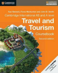 Cambridge International AS and A Level Travel and Tourism Coursebook - Sue Stewart, Fiona Warburton, John D. Smith (ISBN: 9781316600634)