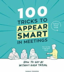 100 Tricks to Appear Smart In Meetings - Sarah Cooper (ISBN: 9781910931189)