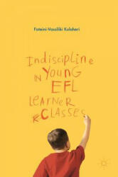 Indiscipline in Young Efl Learner Classes (ISBN: 9781137521927)