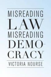 Misreading Law, Misreading Democracy - Victoria F. Nourse (ISBN: 9780674971417)