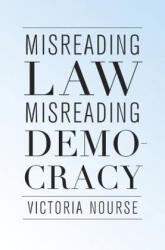 Misreading Law, Misreading Democracy - Victoria F. Nourse (ISBN: 9780674971417)