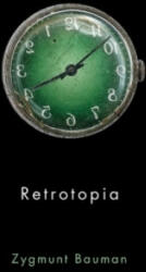 Retrotopia - Zygmunt Bauman (ISBN: 9781509515325)