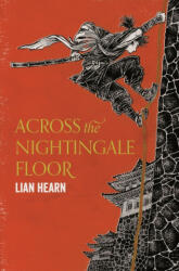 Across the Nightingale Floor - Lian Hearn (ISBN: 9781509837809)