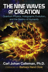 Nine Waves of Creation - Carl Johan Calleman, Barbara Hand Clow (ISBN: 9781591432777)