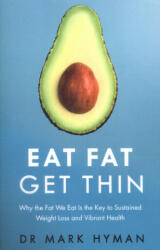 Eat Fat Get Thin - Mark Hyman (ISBN: 9781473631168)