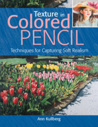 Texture in Colored Pencil [new in paperback] - Kullberg Ann (ISBN: 9781440348761)
