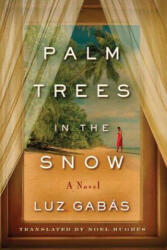 Palm Trees in the Snow - Luz Gabas, Noel Hughes (ISBN: 9781503941694)