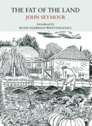 Fat of the Land - John Seymour (ISBN: 9781908213488)