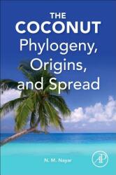 The Coconut: Phylogeny Origins and Spread (ISBN: 9780128097786)