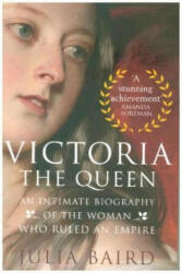 Victoria: The Queen - An Intimate Biography of the Woman who Ruled an Empire (ISBN: 9780349134505)