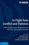 In Flight from Conflict and Violence: Unhcr's Consultations on Refugee Status and Other Forms of International Protection (ISBN: 9781107171992)