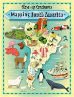 Close-up Continents: Mapping South America (ISBN: 9781445141015)