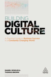 Building Digital Culture: A Practical Guide to Successful Digital Transformation (ISBN: 9780749479657)