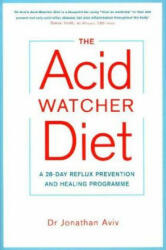 Acid Watcher Diet - Dr Jonathan Aviv (ISBN: 9781781808566)