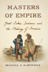 Masters of Empire - Michael McDonnell (ISBN: 9780809068005)