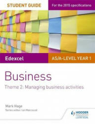 Edexcel AS/A-level Year 1 Business Student Guide: Theme 2: Managing business activities - Mark Hage (ISBN: 9781471883736)