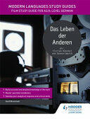Modern Languages Study Guides: Das Leben der Anderen - Film Study Guide for AS/A-level German (ISBN: 9781471891816)