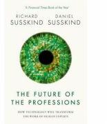 The Future of the Professions: How Technology Will Transform the Work of Human Experts - Richard Susskind, Daniel Susskind (ISBN: 9780198799078)