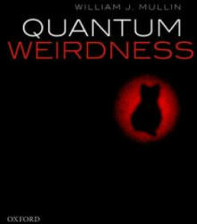 Quantum Weirdness - William J. Mullin (ISBN: 9780198795131)