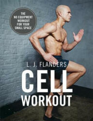 Cell Workout - At home no equipment bodyweight exercises and workout plans for your small space (ISBN: 9781473656017)