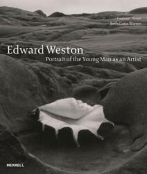 Edward Weston: Portrait of the Young Man as an Artist - Graham Howe (ISBN: 9781858946634)