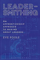 Leadersmithing - Eve Poole (ISBN: 9781472941237)