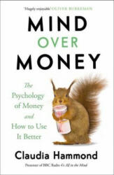 Mind Over Money - The Psychology of Money and How To Use It Better (ISBN: 9781782112068)