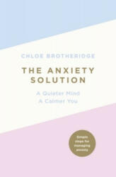 Anxiety Solution - Chloe Brotheridge (ISBN: 9780718187156)