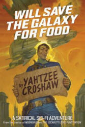 Will Save The Galaxy For Food - Yahtzee Croshaw, Em Gist (ISBN: 9781506701653)