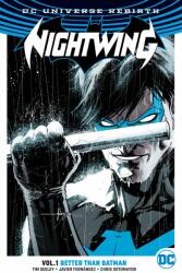 Nightwing Vol. 1: Better Than Batman (Rebirth) - Tim Seeley (ISBN: 9781401268039)