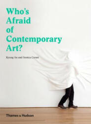 Who's Afraid of Contemporary Art? - Kyung An, Jessica Cerasi (ISBN: 9780500292747)