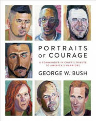 Portraits of Courage: A Commander in Chief's Tribute to America's Warriors (ISBN: 9780804189767)
