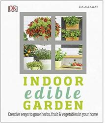 Indoor Edible Garden: Creative Ways to Grow Herbs, Fruit and Vegetables in Your Home (ISBN: 9780241248973)