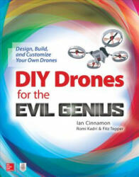 DIY Drones for the Evil Genius: Design, Build, and Customize Your Own Drones - Ian Cinnamon (ISBN: 9781259861468)