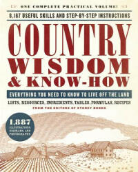 Country Wisdom & Know-How: Everything You Need to Know to Live Off the Land (ISBN: 9780316276962)