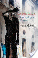 Sarajevo Under Siege: Anthropology in Wartime (ISBN: 9780812221893)