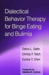 Dialectical Behavior Therapy for Binge Eating and Bulimia - Debra L. Safer, Christy F. Telch, Eunice Y. Chen (ISBN: 9781462530373)