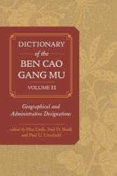 Dictionary of the Ben Cao Gang Mu Volume 2: Geographical and Administrative Designations (ISBN: 9780520291966)